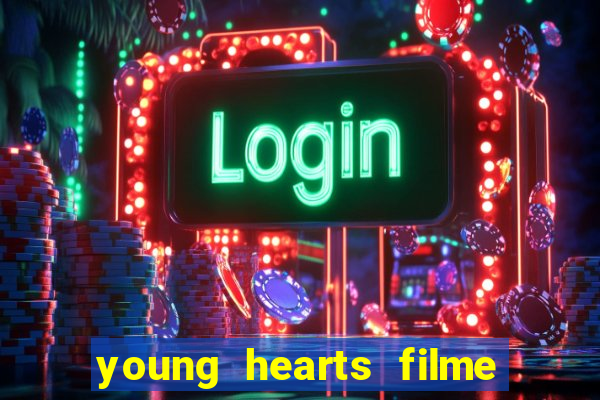 young hearts filme completo dublado